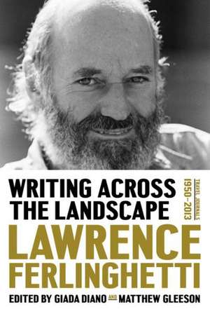 Writing Across the Landscape – Travel Journals 1960–2013 de Lawrence Ferlinghetti