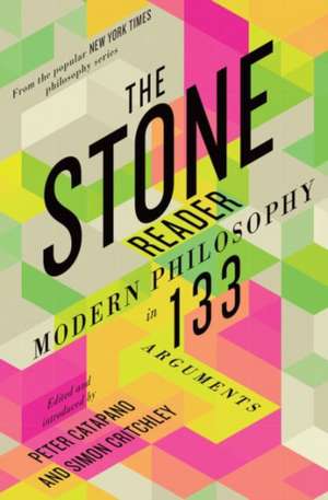 The Stone Reader – Modern Philosophy in 133 Arguments de Peter Catapano