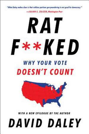 Ratf∗∗ked – Why Your Vote Doesn`t Count de David Daley