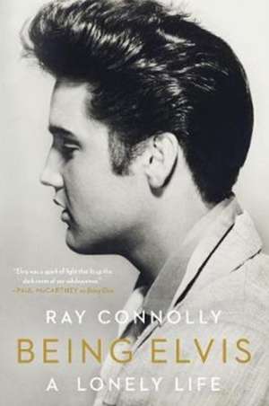 Being Elvis de Ray Connolly