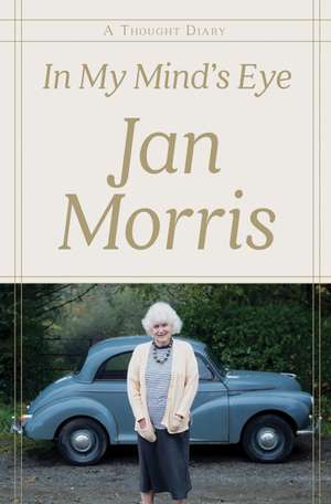 In My Mind`s Eye – A Thought Diary de Jan Morris