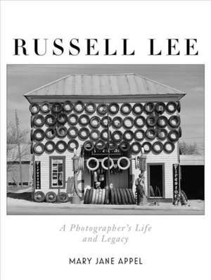 Russell Lee – A Photographer`s Life and Legacy de Mary Jane Appel