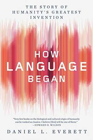How Language Began de Daniel L. Everett