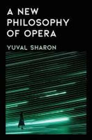 A New Philosophy of Opera de Yuval Sharon