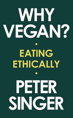 Why Vegan? – Eating Ethically de Peter Singer