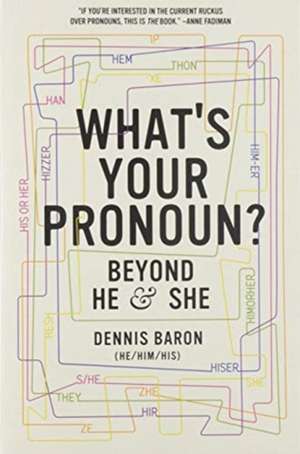 What`s Your Pronoun? – Beyond He and She de Dennis Baron