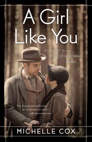 A Girl Like You: A Henrietta and Inspector Howard Novel de Michelle Cox