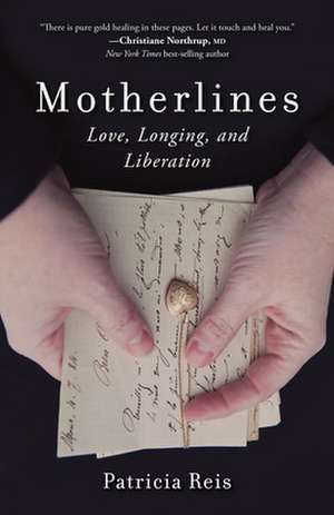 Motherlines: Love, Longing, and Liberation de Patricia Reis