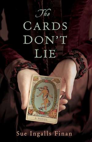 The Cards Don't Lie: A Novel de Sue Ingalls Finan