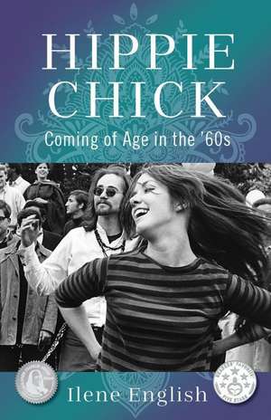 Hippie Chick: Coming of Age in the '60s de Ilene English