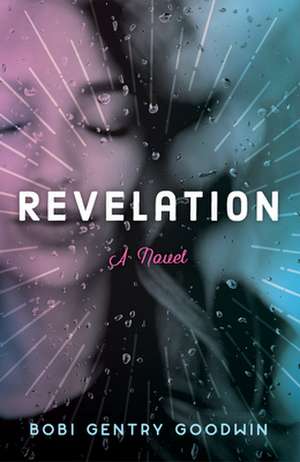 Revelation: A Novel de Bobi Gentry Goodwin