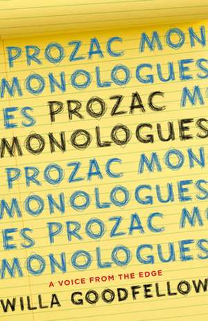 Prozac Monologues: A Voice from the Edge de Willa Goodfellow