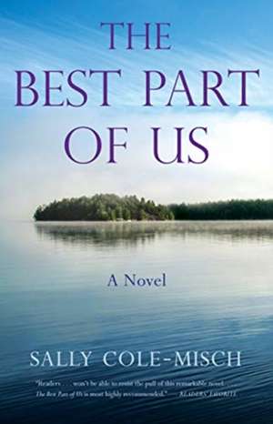 The Best Part of Us: A Novel de Sally Cole-Misch