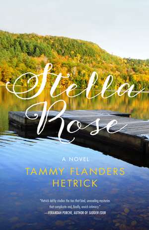 Stella Rose: A Novel de Tammy Flanders Hetrick