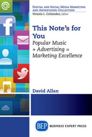 This Note's for You: Popular Music + Advertising = Marketing Excellence de David Allan