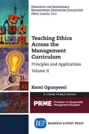 Teaching Ethics Across the Management Curriculum, Volume II de Kemi Ogunyemi