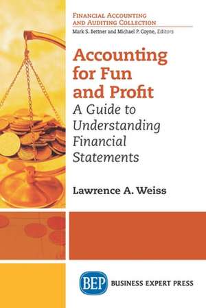 Accounting For Fun and Profit de Lawrence A. Weiss