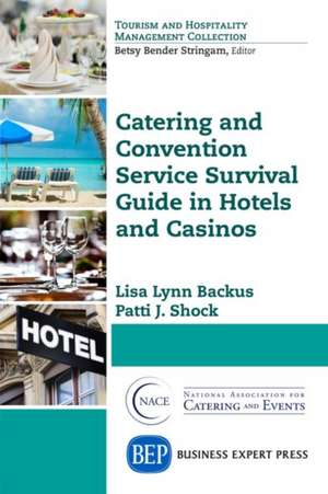 Catering and Convention Service Survival Guide in Hotels and Casinos de Backus, Lisa Lynn