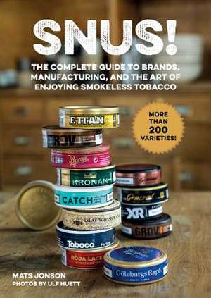 Snus!: The Complete Guide to Brands, Manufacturing, and Art of Enjoying Smokeless Tobacco de Mats Jonson