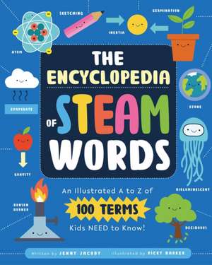 The Illustrated Encyclopedia of Steam Words: An A to Z of 100 Terms Kids Need to Know! de Jenny Jacoby