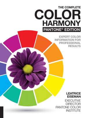 The Complete Color Harmony, Pantone Edition de Leatrice Eiseman