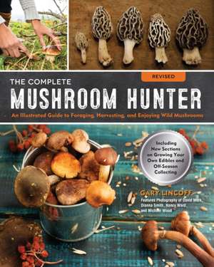 The Complete Mushroom Hunter, Revised de Gary Lincoff