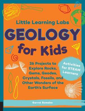 Little Learning Labs: Geology for Kids, abridged paperback edition de Garret Romaine