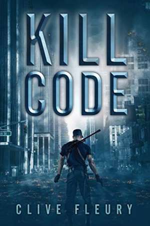 Kill Code de Clive Fleury