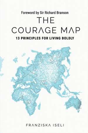 The Courage Map de Iseli Franziska