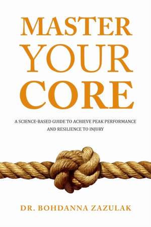 Master Your Core de Bohdanna Zazulak
