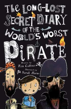 The Long-Lost Secret Diary of the World's Worst Pirate de Tim Collins