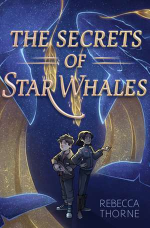 The Secrets of Star Whales de Rebecca Thorne