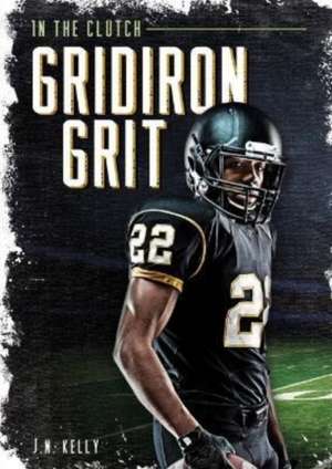 Gridiron Grit de J.N. Kelly