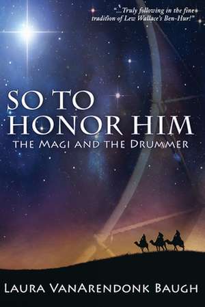 So To Honor Him de Laura Vanarendonk Baugh