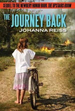 The Journey Back: Sequel to the Newbery Honor Book the Upstairs Room de Johanna Reiss