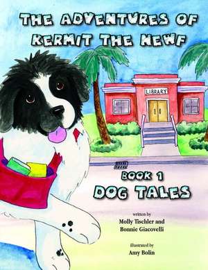 The Adventures of Kermit the Newf de Molly Tischler