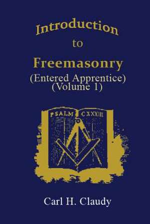 Introduction to Freemasonry (Entered Apprentice) (Volume 1)