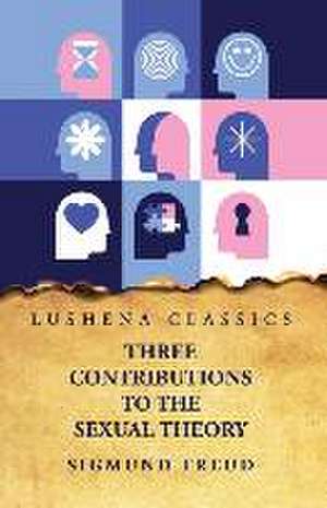 Three Contributions to the Sexual Theory de Sigmund Freud