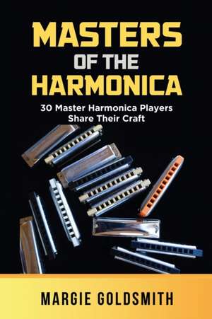 Masters of the Harmonica de Margie Goldsmith