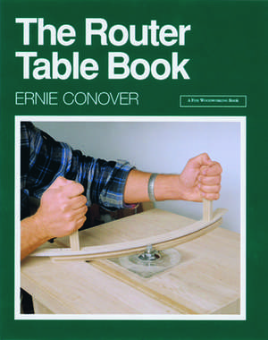 The Router Table Book de Ernie Conover