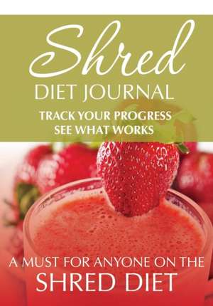 Shred Diet Journal de Speedy Publishing Llc