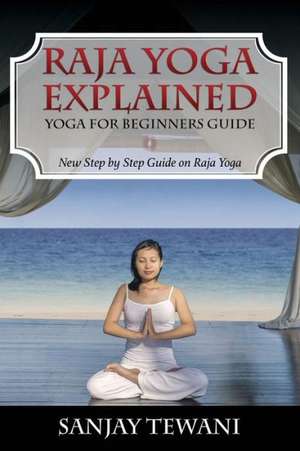 Raja Yoga Explained de Sanjay Tewani