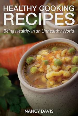 Healthy Cooking Recipes de Nancy Davis