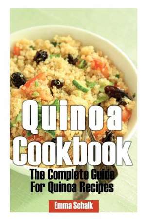 Quinoa Cookbook de Emma Schalk