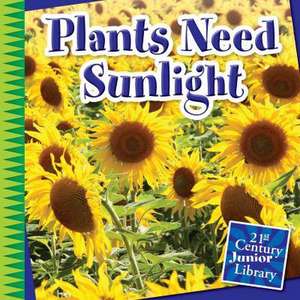 Plants Need Sunlight de Jennifer Colby