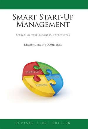 Smart Start-Up Management: Operating Your Business Effectively (Revised First Edition) de J. Kevin Toomb