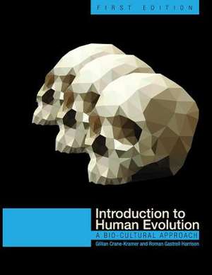 Introduction to Human Evolution: A Bio-Cultural Approach de Gillian Crane-Kramer