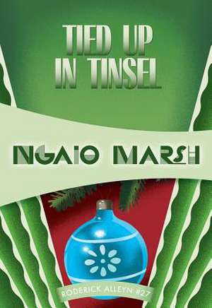 Tied Up in Tinsel: Inspector Roderick Alleyn #27 de Ngaio Marsh