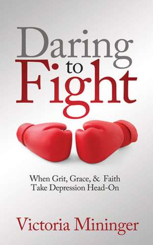 Daring to Fight de Victoria Mininger