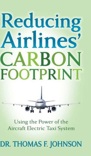 Reducing Airlines' Carbon Footprint de Dr. Thomas F. Johnson